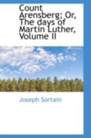Count Arensberg; The Days of Martin Luther; Volume II 1022080024 Book Cover