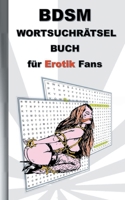 BSDM Wortsuchr?tsel Buch f?r EROTIK Fans: f?r Erwachsene; erotische und sexy Begriffe, R?tsel, Sex, Weihnachten, Ostern, Geburtstag, Geschenk, Aktivit 375432330X Book Cover