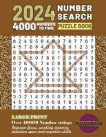 2024 LARGE PRINT NUMBER SEARCH PUZZLE FOR ADULT, TEENS AND SENIORS.: Over 40,000 Number Strings. Improve focus, working memory, attention span and cognitive skills. B0CRQ6BLK4 Book Cover