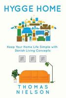 Hygge Home: Keep Your Home Life Simple with Danish Living concepts 1986330427 Book Cover