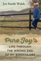 Pure Joy's Life Through the Wrong End of My Binoculars 1954978863 Book Cover