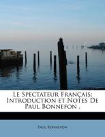 Le Spectateur Français; Introduction et Notes De Paul Bonnefon . 0530268728 Book Cover