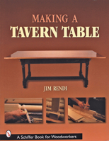 Making a Tavern Table (Schiffer Book for Woodworkers) 076431677X Book Cover