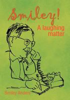 Smiley!: A Laughing Matter 1468554050 Book Cover