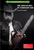 The Adventures of Chainsaw Sam 1304631672 Book Cover