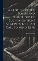 A Century of the Names and Scantlings of Such Inventions As at Present I Can Call to Mind. Repr 1020641029 Book Cover