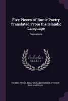 Five Pieces of Runic Poetry Translated From the Islandic Language: Quotations 1018074422 Book Cover