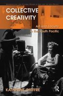 Collective Creativity: Art and Society in the South Pacific 0815346514 Book Cover