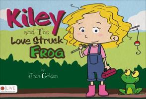 Kiley and the Love Struck Frog 1631854569 Book Cover