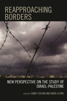 Reapproaching Borders: New Perspectives on the Study of Israel-palestine 074254639X Book Cover
