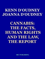 Cannabis: The Facts, Human Rights and the Law, THE REPORT 1902848217 Book Cover