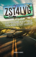 ZST4LVG Zest For Living: A Self Coach Framework to Bust Barriers B0GKZJBJ74 Book Cover