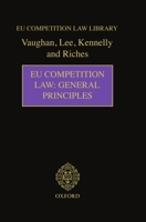 EU Competition Law: General Principles (EU Competition Law Library) 190450163X Book Cover