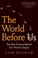 The World Before Us: How Science is Revealing a New Story of Our Human Origins 0300271123 Book Cover