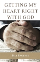 Getting My Heart Right With God 1956811451 Book Cover