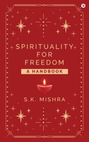 Spirituality - For Freedom: A Handbook B0DRCNSZFR Book Cover