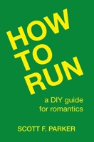 How to Run: A DIY Guide for Romantics B0F2B7R75W Book Cover