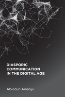 Diasporic Communication in the Digital Age 1800311575 Book Cover