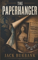 THE PAPERHANGER: 2nd Edition B0F28TCRTW Book Cover