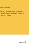 A Modern Prose Translation of the Ancient Poem of Guillaume de Guileville Entitled The Pylgrymage of Man 3382305186 Book Cover