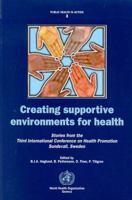 Creating Supportive Environments for Health: Stories from the Third International Conference on Health promotion (Public Health) 9241561807 Book Cover