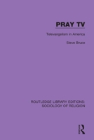 Pray TV: Televangelism in America 036702571X Book Cover