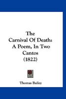 The Carnival Of Death: A Poem, In Two Cantos 1166951073 Book Cover