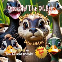 Oswald the Otter, River of Friends: A Fun Story on How to Make Friends 1763876004 Book Cover