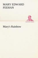 Mary's Rainbow 1530945429 Book Cover