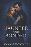 Haunted and Bonded (Bonded and Beyond) B0FJ6ZQVD5 Book Cover