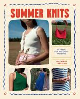 Summer Knits: 20 Fresh, Fun and Light Patterns for the Warmer Months 1837834628 Book Cover