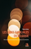 Les aides familiales en Belgique: Une professionnalisation au coeur de tensions (French Edition) 2806105676 Book Cover
