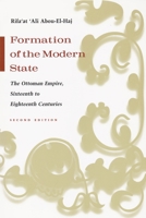 Formation of the Modern State: The Ottoman Empire Sixteenth to Eighteenth Centuries (Middle East Beyond Dominant Paradigms) 0815630859 Book Cover