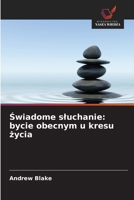 Swiadome sluchanie: bycie obecnym u kresu zycia (Polish Edition) 6209558291 Book Cover