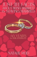 Just The Facts About Being Married & Staying Married: 45 years & Still Loving it! B0DSCGTBPC Book Cover
