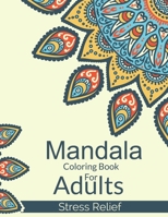 Mandala Coloring Book For Adults Stress Relief: A Simple Adults Coloring Book For Meditation. Stress Relieving Mandala Designs For Adults Relaxation. ... With Fun, Easy, And Relaxing Coloring Pages B08W3K8SZR Book Cover