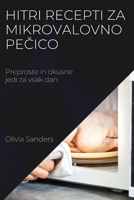 Hitri recepti za mikrovalovno pe&#269;ico: Preproste in okusne jedi za vsak dan 183752582X Book Cover