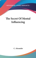 The Secret of Mental Influencing 1425343775 Book Cover