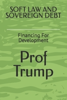 SOFT LAW AND SOVEREIGN DEBT: Financing For Development B0C1J3B5DC Book Cover