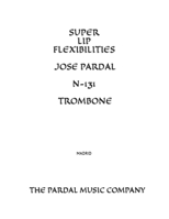 SUPER LIP FLEXIBILITIES JOSE PARDAL N-131 TROMBONE: MADRID B08RH7JSV7 Book Cover