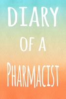 Diary of a Pharmacist: The perfect gift for the professional in your life - 119 page lined journal 1694605469 Book Cover