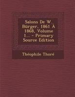 Salons De W. Bürger, 1861 À 1868, Volume 1... 1017793867 Book Cover