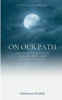 On our Path: A Journey of Mystical Exploration and Understanding 3769354591 Book Cover