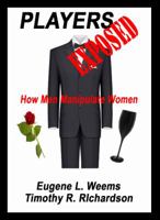 Players Exposed: How Men Manipulate Women 0984045643 Book Cover