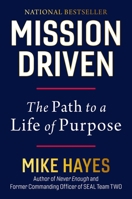 Mission-Driven: A Navy SEAL Commander on How To Do More, Be More, and Achieve the Success You’re After?Personally and Professionally 0306836513 Book Cover