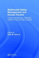 Multimodal Safety Management and Human Factors: Crossing the Borders of Medical, Aviation, Road and Rail Industries 1138076503 Book Cover