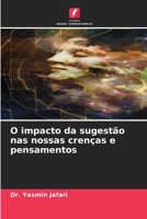 O impacto da sugestão nas nossas crenças e pensamentos (Portuguese Edition) 620954892X Book Cover
