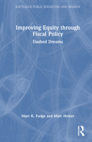 Improving Equity through Fiscal Policy: Dashed Dreams (Routledge Public Budgeting and Finance) 1032670843 Book Cover