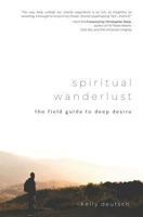 Spiritual Wanderlust: The Field Guide to Deep Desire 1791954278 Book Cover