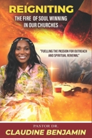 Reigniting the Fire of Soul Winning in Our Churches: Fuelling the Passion for Outreach and Spiritual Renewal 1965635466 Book Cover